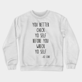 YO BETTER CHECK YO SELF Crewneck Sweatshirt